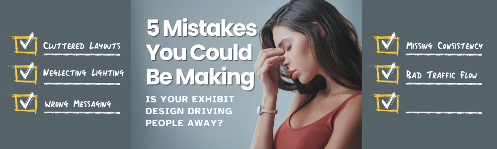 Is Your Exhibit Design Driving People Away? 5 Mistakes You Could Be Making