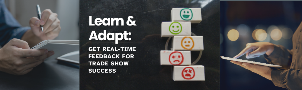 Learn and Adapt: Get Real-Time Feedback for Trade Show Success