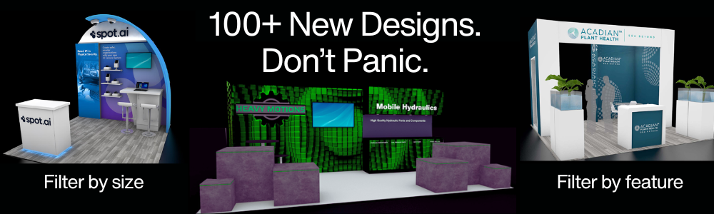 100+ New Exhibit Designs. Don’t Panic.